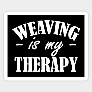 Weaving is my therapy w Magnet